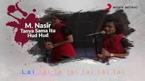 Tanya sama itu hud hud m nasir maksud disebalik lagu youtube. M Nasir Tanya Sama Itu Hud Hud Official Lyric Video Youtube