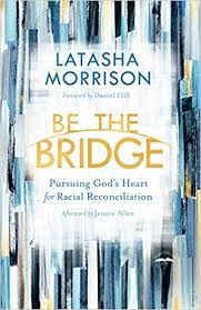 Be The Bridge Pursuing Gods Heart For Racial