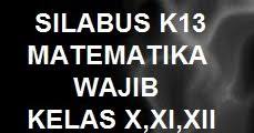 Contoh format penilaian sikap, pengetahuan, keterampilan kurikulum 2013 ini bisa digunakan untuk penilaian sd/mi, smp/mts, sma/ma/smk. Silabus Matematika Wajib Kelas X Xi Xii Sma K13 Revisi 2019 Kherysuryawan Id