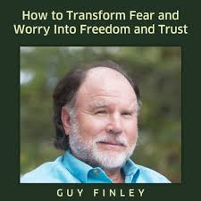 How to Transform Fear and Worry into Freedom and Trust Audiobook