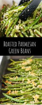 Roasted Parmesan Green Beans Healthy Parmesan Vegetable Dishes Recipes Parmesan Green Beans