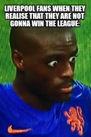 Liverpool fans in the year 2045 explaining to their grandchildren how they actually did win the 2019/20 premier league: Meme Creator Funny Liverpool Fans When They Realise That They Are Not Gonna Win The League Meme Generator At Memecreator Org