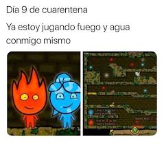 La itinerancia a través de laberintos de varios templos con múltiples trampas y rompecabezas en los juegos de fuego y agua online es el mayor . Dia 9 De Cuarentena Ya Estoy Jugando Fuego Y Agua Conmigo Mismo Memes