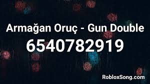 Just use the roblox id below to hear the music! Armagan Oruc Gun Double Roblox Id Roblox Music Codes