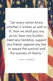 Patriot Quote President Kennedy Quotes Freedom 4thofjuly Fourthofjuly Patriotic Quotes Be Yourself Quotes Fourth Of July Quotes