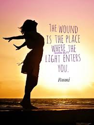 The Wound Is The Place Where The Light Enters You Rumi Quotes Bytt Explore Quotes Quotes Badass Quotes