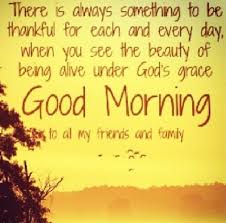 Good Morning Friends And Family Quotes Quote Morning Good Morning Morning Quotes Goo Good Morning Friends Quotes Good Morning Quotes Morning Quotes For Friends