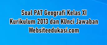 Maybe you would like to learn more about one of these? Soal Pat Geografi Kelas 11 K13 Jawaban Tahun 2021