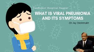 Often viral cases of pneumonia begin as congestion and cough with or without fever in the first few days. Viral Pneumonia Symptoms Treatment Sunflower Hospital Nagpur Sunflower Hospital Nagpur