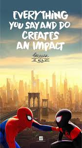 Everything You Say And Do Creates An Impact Spider Man Into The Spider Verse Quote Spider Man Into The Spider Ve Spider Man Quotes Spider Verse Spiderman