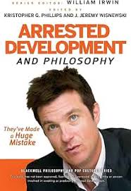 Arrested Development and Philosophy: They've Made a Huge Mistake: 18 (The  Blackwell Philosophy and Pop Culture Series): Amazon.co.uk: Phillips,  Kristopher G., Wisnewski, J. Jeremy: 9780470575598: Books