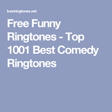 Free Funny Ringtones Top 1001 Best Comedy Ringtones Best Ringtones Mobile Ringtones Ringtones