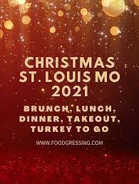 St Louis Restaurants Open Christmas Day 2021 U Uzbf56add9wm