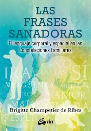 Las Frases Sanadoras El Lenguaje Corporal Y Espacial En Las Constelaciones Familiares Champetier De Ribes Brigitte Livros Amazon