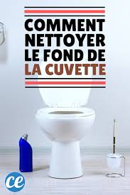 Le Truc Efficace Pour Nettoyer Le Fond De La Cuvette Encrasse Nettoyer Toilettes Produit De Nettoyage Faits Maison Astuces Pour Nettoyer