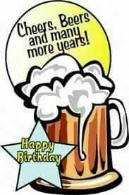 Pin By Judy Sutherland On Birthday Happy Birthday Beer Beer Birthday Happy Birthday Pictures