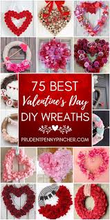 But it certainly comes with it's fair share that's why i plan on only cheap diys this valentine season. 75 Best Diy Valentine S Day Wreaths Prudent Penny Pincher