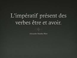 À la 1ère personne du pluriel (nous) et à l'impératif présent, la conjugaison du verbe s'écrit soyons et. Ppt L Imperatif Present Des Verbes Etre Et Avoir Powerpoint Presentation Id 2092872