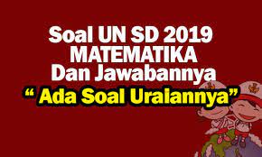 Sebentar lagi akan tiba waktunya bagi para peserta didik kelas 6 sekolah dasar (sd) maupun madrasah ibtidaiyah (mi) segera melaksanakan ujian sekolah berstandar nasional (usbn 2020) yang tinggal menghitung beberapa bulan kedepan dari sekarang. Soal Un Sd Mtk 2019 Dan Jawabannya Nurul Hidayah