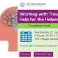 Working with Trauma: How to Help the Helper Part event image