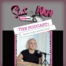 Slut or Nut: The Podcast Podcast