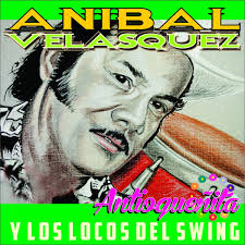 Anibal Velásquez y Los Locos Del Swing: álbumes, canciones y conciertos