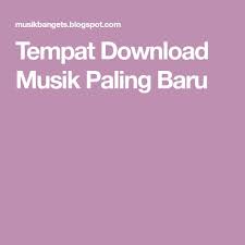 Tempat Download Musik Paling Baru Di 2020 Lagu Lirik Lagu Musik Baru
