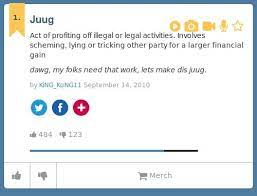 This slang page is designed to explain what the meaning of juug is. Urban Dictionary On Twitter Mentholsushi Juug Act Of Profiting Off Illegal Or Legal Activities Involves S Http T Co Fjpywn28em Http T Co Z1n4hvhryo