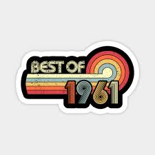 If it's an occasion to indulge and spoil, choose a luxury gift. Retro Vintage Best Of 1961 60 Years Old 60th Birthday Gift Best Of 1961 Magnet Teepublic De