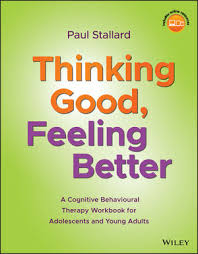 Cognitive behavior therapy (cbt) and cognitive behavioral hypnotherapy (cbh). Thinking Good Feeling Better A Cognitive Behavioural Therapy Workbook For Adolescents And Young Adults Wiley