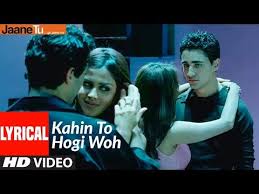 Lyrical Kahin To Hogi Woh Jaane Tu Ya Jaane Na Imran Khan Genelia D Souza A R Rahman Youtube Bollywood Songs Hindi Bollywood Songs Bollywood Movie Kehti hai fiza jahan teri zameen aasman jahan hai tu meri hasi meri khushi meri jaan. lyrical kahin to hogi woh jaane tu