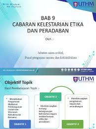 Nilai dan etika adalah elemen penting dalam pengurusan dan pentadbiran. Bab 9 Cabaran Keletarian Etika Dan Peradaban