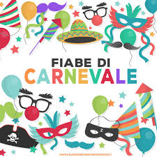Cari genitori, ma soprattutto cari bambini, siete tutti invitati alla recita di carnevale della scuola materna, domenica 19 febbraio, ore 16, presso il picchio rosso. Fiabe Di Carnevale Il Paese Dei Bambini Che Sorridono