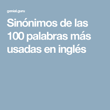 Sinonimos De Las 100 Palabras Mas Usadas En Ingles Ingles Expresiones En Ingles Vocabulario En Ingles