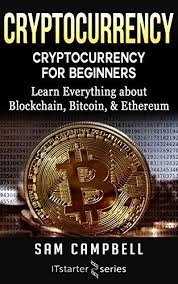 Cryptocurrency Cryptocurrency For Beginners Learn Everything About Blockchain Bitcoin Ethereum By Starter Series It Cryptocurrency Blockchain Bitcoin