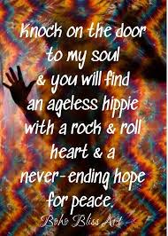 Knock On The Door To My Soul And You Will Find An Ageless Etsy Hippie Quotes Inner Peace Quotes Inspirational Quotes
