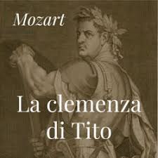 L essere clemente, indole clemente: La Clemenza Di Tito Opera Plot Characters Stageagent