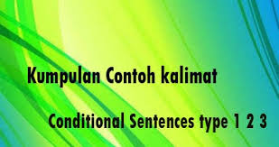 The type 2 conditional refers to an unlikely or hypothetical condition and its probable result. Kumpulan Contoh Kalimat Conditional Sentences Type 1 2 3 Rinjani School