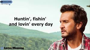 А ты в его объятиях. Luke Bryan Huntin Fishin And Lovin Every Day Lyrics Meaning Youtube