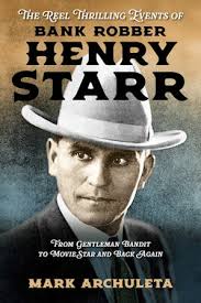 The Reel Thrilling Events of Bank Robber Henry Starr