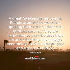 A Great Awakening Has Begun People Around The World Are Opening Their Idlehearts