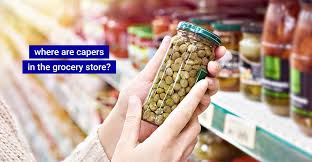 Where Are Capers In The Grocery Store Grocery Store Grocery Capers