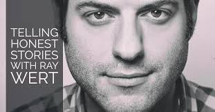 Telling Honest Stories with Ray Wert