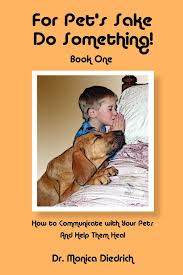Maybe you would like to learn more about one of these? For Pet S Sake Do Something Book One How To Communicate With Your Pets And Help Them Heal Mom S Choice Award Recipient Dr Monica Diedrich 9780971381278 Amazon Com Books