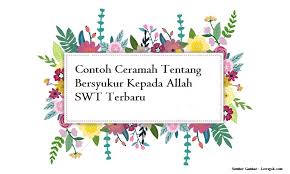 Kumpulan materi kultum, ceramah dan khutbah : Contoh Ceramah Tentang Bersyukur Kepada Allah Swt Terbaru Jago Berpidato Apa Yang Kamu Cari Ada Disini