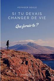 Si Tu Devais Changer De Vie Que Ferais Tu Voyage Jordanie Changer De Vie Voyage Solo