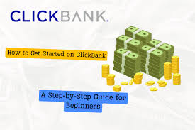 How to Get Started on ClickBank: A Step-by-Step Guide for Beginners