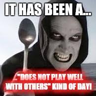 Does Not Play Well With Others Imgflip