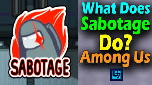 What Does Sabotage Do In Among Us Youtube