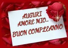 Auguri Di Buon Compleanno Amore Mio Lettera Buon Compleanno Amore Buon Compleanno Amore Mio Buon Compleanno